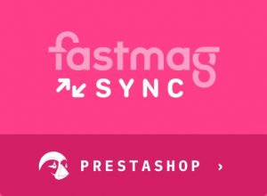 Module Fastmag SYNC pour Prestashop [Certifié par Fastmag]